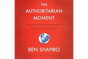The Authoritarian Moment: How the Left Weaponized America's Institutions Against Dissent
