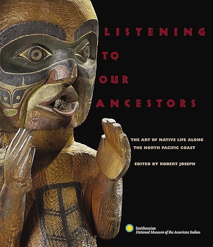 Download Listening to Our Ancestors: The Art of Native Life Along the Pacific Northwest Coast PDF