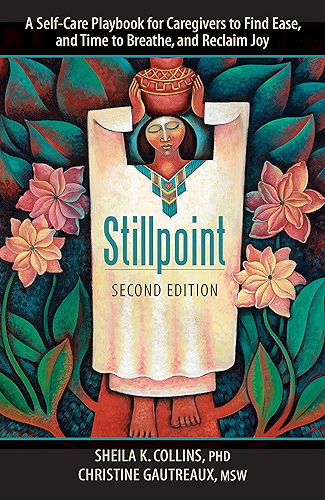 Download Stillpoint: A Self-Care Playbook for Caregivers to Find Ease, and Time to Breathe, and Reclaim Joy (English Edition) PDF