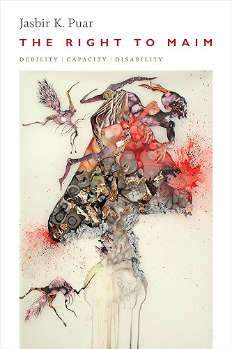 Download The Right to Maim: Debility, Capacity, Disability (ANIMA) (English Edition) PDF