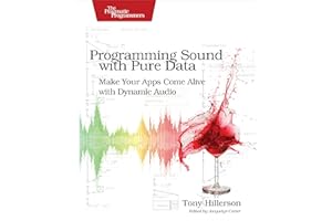 Programming Sound with Pure Data: Make Your Apps Come Alive with Dynamic Audio