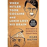 When Hitler Took Cocaine and Lenin Lost His Brain: History's Unknown Chapters