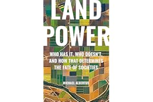 Land Power: Who Has It, Who Doesn't, and How That Determines the Fate of Societies