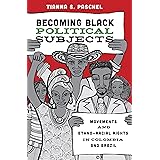 Becoming Black Political Subjects: Movements and Ethno-Racial Rights in Colombia and Brazil