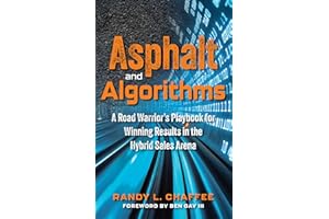 Asphalt and Algorithms: A Road Warrior’s Playbook for Winning Results in the Hybrid Sales Arena