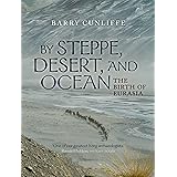 By Steppe, Desert, and Ocean: The Birth of Eurasia