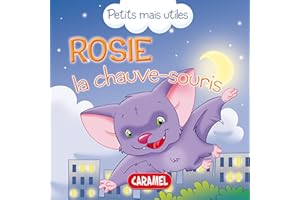 Rosie la chauve-souris: Les petits animaux expliqués aux enfants (Petits mais utiles t. 4) (French Edition)