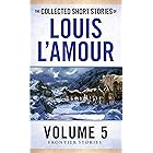 The Collected Short Stories of Louis L'Amour, Volume 5: Frontier Stories