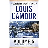 The Collected Short Stories of Louis L'Amour, Volume 5: Frontier Stories