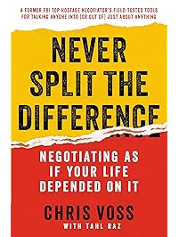 Never Split the Difference: Negotiating As If Your Life Depended On It