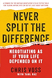 Never Split the Difference: Negotiating As If Your Life Depended On It