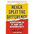 Never Split the Difference: Negotiating As If Your Life Depended On It