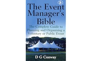 The Event Manager's Bible 3rd Edition: The Complete Guide to Planning and Organising a Voluntary or Public Event