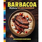 Barbacoa: The Heart of Tex-Mex Barbecue