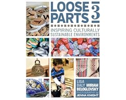 Loose Parts 3: Inspiring Culturally Sustainable Environments (Loose Parts Series)