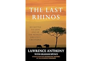 The Last Rhinos: My Battle to Save One of the World's Greatest Creatures