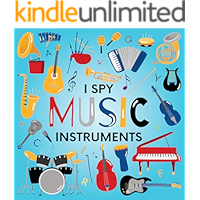I Spy Music Instruments: A Fun Guessing Game Picture Book for Kids Ages 2-5, Toddlers and Kindergartners ( Picture… book cover