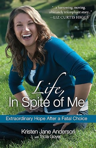 Download Life, In Spite of Me: Extraordinary Hope After a Fatal Choice PDF