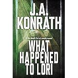 What Happened To Lori - The Complete Epic (The Konrath Dark Thriller Collective Book 9)
