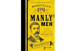 Mansfield's Book of Manly Men: An Utterly Invigorating Guide to Being Your Most Masculine Self