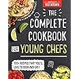 The Complete Cookbook for Young Chefs: 100+ Recipes that You'll Love to Cook and Eat