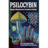 Psilocybin: Magic Mushroom Grower's Guide: A Handbook for Psilocybin Enthusiasts