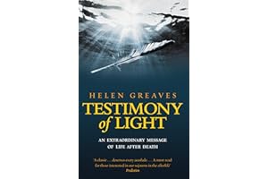 Testimony Of Light: An extraordinary message of life after death