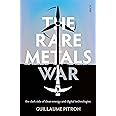 The Rare Metals War: The Dark Side of Clean Energy and Digital Technologies