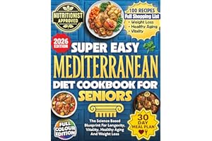 Super Easy Mediterranean Diet Cookbook For Seniors: The Science Based Blueprint For Longevity, Vitality, Healthy Aging And We