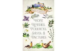 Home Remedies, Poultices, Salves, and Tinctures