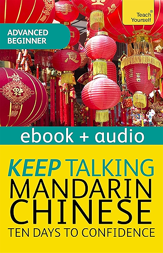 Download Keep Talking Mandarin Chinese Audio Course - Ten Days to Confidence: Enhanced Edition (English Edition) PDF