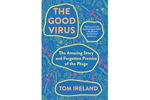 The Good Virus: The Amazing Story and Forgotten Promise of the Phage