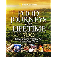 Food Journeys of a Lifetime: 500 Extraordinary Places to Eat Around the Globe book cover