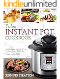Paleo Instant Pot Cookbook : Quick, Easy, and Delicious Paleo Recipes Made For Your Instant Pot (Paleo Diet For Beginners)