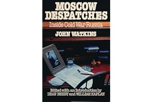 Moscow Despatches: Inside Cold War Russia