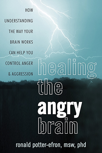 Download Healing the Angry Brain: How Understanding the Way Your Brain Works Can Help You Control Anger and Aggression (English Edition) PDF