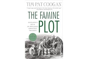 The Famine Plot: England's Role in Ireland's Greatest Tragedy