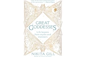 Great Goddesses: Life Lessons From Myths and Monsters