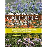 The Drought-Defying California Garden: 230 Native Plants for a Lush, Low-Water Landscape