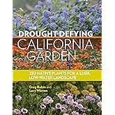 The Drought-Defying California Garden: 230 Native Plants for a Lush, Low-Water Landscape