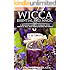 Wicca Essential Oils Magic: A Beginner's Guide to Working with Magical Oils, with Simple Recipes and Spells