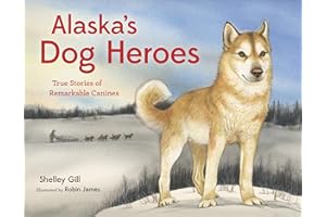 Alaska's Dog Heroes: True Stories of Remarkable Canines (Alaska Books)