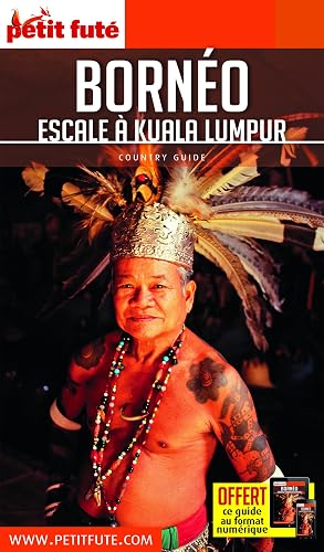 Download Guide Bornéo - Escale à Kuala Lumpur 2018-2019 Petit Futé PDF