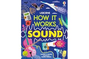 How It Works: Sound: An Interactive Science Book Exploring Musical Harmonies, Sonic Booms, and Animal Hearing for Kids (Ages 