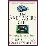 The Axemaker's Gift: Technology's Capture and Control of Our Minds and Culture