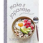 Make It Japanese: Simple Recipes for Everyone: A Cookbook