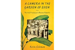A Camera in the Garden of Eden: The Self-Forging of a Banana Republic