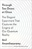 Through Two Doors at Once: The Elegant Experiment That Captures the Enigma of Our Quantum Reality