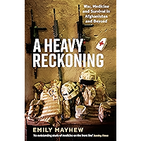 A Heavy Reckoning: War, Medicine and Survival in Afghanistan and Beyond (Wellcome Collection) book cover