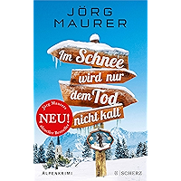 Im Schnee wird nur dem Tod nicht kalt: Alpenkrimi (Kommissar Jennerwein ermittelt 11) (German Edition) book cover